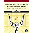 The Practice of Network Security Monitoring: Understanding Incident Detection and Response