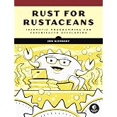 Rust for Rustaceans: Idiomatic Programming for Experienced Developers