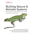 Building Secure and Reliable Systems: Best Practices for Designing, Implementing, and Maintaining Systems