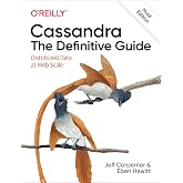 Cassandra: The Definitive Guide: Distributed Data at Web Scale