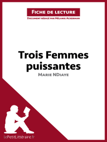 Trois femmes puissantes de Marie NDiaye (Fiche de lecture): Analyse complète et résumé détaillé de l'oeuvre