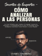 Secretos de Expertos - Cómo Analizar a las Personas: ¡La Guía Definitiva para Analizar el Lenguaje Corporal, las Emociones y la Manipulación de la Vista con Psicología Oscura, Inteligencia Emocional, Control Mental y Lectura Rápida!
