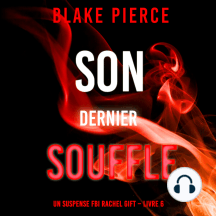 Son Dernier Souffle (Un suspense FBI Rachel Gift – Livre 6): Narration par une voix synthétisée