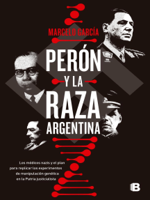 Perón y la raza argentina: Los médicos nazis y el plan para replicar los experimentos de manipulación genét