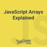 JavaScript Arrays Explained