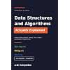 Data Structures and Algorithms, Actually Explained: A Visual Guide to Big-O, Sorting, Trees, Graphs, and Dynamic Programming — with 100+ Diagrams, Traced Examples