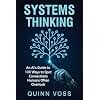Systems Thinking: An AI’s Guide to 100 Ways to Spot Connections Humans Often Overlook (Think Smarter)