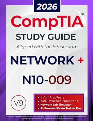 Book cover CompTIA Network+ N10-009 Study Guide: The All in One Manual to Prepare for the Certification Exam – Includes Lab Simulators, 4 Full-Length Practice ... AI Trainer Pro (CompTIA Certification Series)