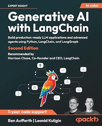 Generative AI with LangChain: Build production-ready LLM applications and advanced agents using Python, LangChain, and LangGraph