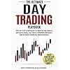 The Ultimate Day Trading Playbook: Step-by-Step Strategies to Master Trading Basics, Mitigate Risks, Cultivate a Winning Mindset, and Achieve Financial Independence