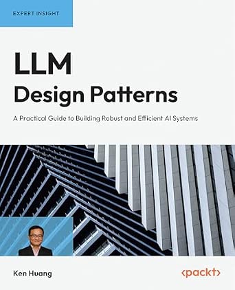 LLM Design Patterns: A Practical Guide to Building Robust and Efficient AI Systems