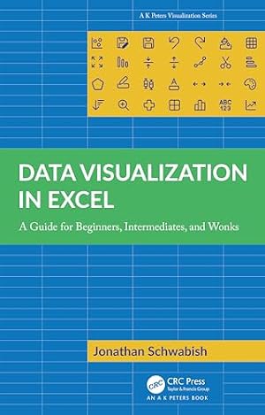 Book cover Data Visualization in Excel: A Guide for Beginners, Intermediates, and Wonks (AK Peters Visualization Series)