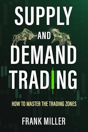 Book cover SUPPLY AND DEMAND TRADING: How To Master The Trading Zones
