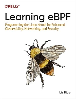 Book cover Learning eBPF: Programming the Linux Kernel for Enhanced Observability, Networking, and Security