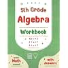 5th Grade Algebra Workbook: Grade 5 Math Workbook with Answers