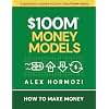 $100M Money Models: How To Make Money (Acquisition.com $100M Series)