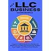 My LLC Business Made Simple: A Beginner’s Guide to Quickly Form, Manage and, Maintain Your LLC, With Legal and Smart Tax Strategies, Expert Insights and, Bulletproof Asset Protection