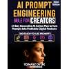 AI Prompt Engineering Bible for Creators: 14 Day Generative AI Action Plan to Turn Prompts into Profitable Digital Products (The Generative AI Creator Series)
