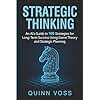 Strategic Thinking: An AI’s Guide to 100 Strategies for Long-Term Success Using Game Theory and Strategic Planning (Think Smarter)