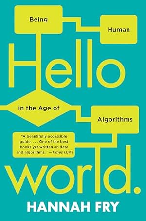 Book cover Hello World: Being Human in the Age of Algorithms