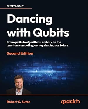 Book cover Dancing with Qubits: From qubits to algorithms, embark on the quantum computing journey shaping our future