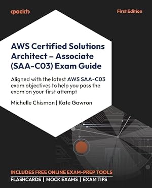 Book cover AWS Certified Solutions Architect - Associate (SAA-C03) Exam Guide: Aligned with the latest AWS SAA-C03 exam objectives to help you pass the exam on your first attempt