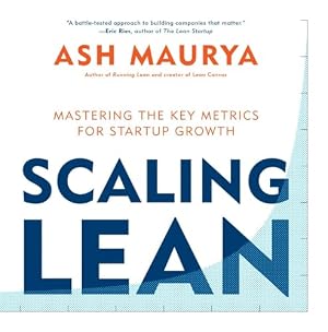 Book cover Scaling Lean: Mastering the Key Metrics for Startup Growth