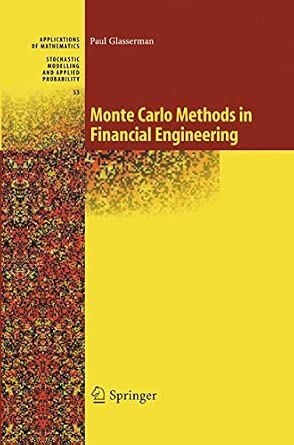 Monte Carlo Methods in Financial Engineering (Stochastic Modelling and Applied Probability, 53)