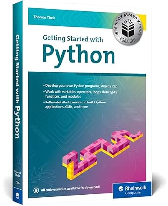 Getting Started with Python: Step-by-Step Guide for Beginners to Learn Core Concepts and Build Real-World Python Applications