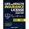 Life and Health Insurance License Exam Prep: The Straight-to-the-Point Training Book, with 10 Complete and Up-to-Date Practice Tests, to Help You Easily Pass the Exam on Your First Try
