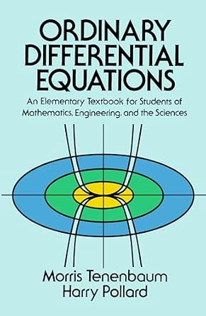 Ordinary Differential Equations: An Elementary Textbook for Students of Mathematics, Engineering, and the Sciences (Dover Books on Mathematics)