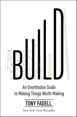 Book cover Build: An Unorthodox Guide to Making Things Worth Making – An NYT Bestselling Entrepreneurship and Product Design Manual