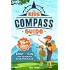 The Kids' Compass Guide: Easy & Fun Way to Master Navigation Skills | Colorful Illustrations, Quizzes, and 15+ Interactive Games to Engage Kids with Nature