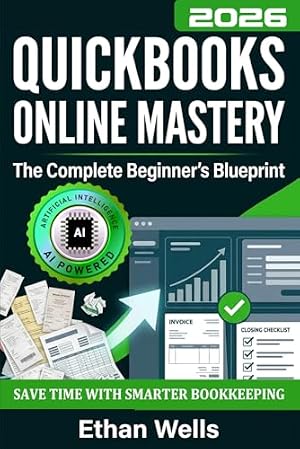Book cover QuickBooks Online Mastery: The Complete Beginner's Blueprint: A Step-by-Step Illustrated Guide with Real-World Examples, Expert Tips, and Proven ... (Business Productivity Blueprint)