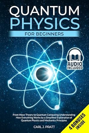 Book cover Quantum Physics for Beginners: From Wave Theory to Quantum Computing. Understanding How Everything Works by a Simplified Explanation of Quantum Physics and Mechanics Principles