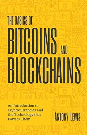 Book cover The Basics of Bitcoins and Blockchains: An Introduction to Cryptocurrencies and the Technology that Powers Them (Cryptography, Derivatives Investments, Futures Trading, Digital Assets, NFT)