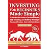 INVESTING FOR BEGINNERS MADE SIMPLE: A Step-by-Step Guide to The Stock Market, ETF Investing, and Building Wealth for Financial Freedom - Even with Little Money (The Wealth Series)