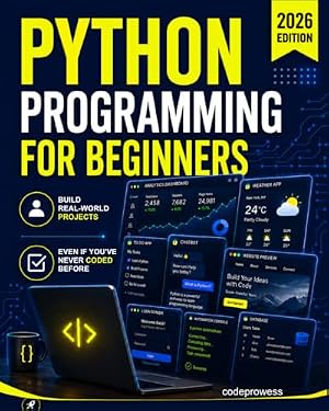 Book cover Python Programming for Beginners: The Complete Python Coding Crash Course - Boost Your Growth with an Innovative Ultra-Fast Learning Framework and Exclusive Hands-On Interactive Exercises & Projects