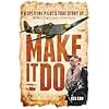 Make It Do: A Spitfire Pilot’s True Story of WWII Grit and Survival