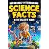 Incredibly Interesting Science Facts For Smart Kids: Think You Know Science? Think Again! — Here are 999+ Fascinating Science Facts: Mind-Blowing Discoveries & Inventions from Around the World