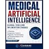 Medical Artificial Intelligence: Clinical Tools and Implementation Standards: A Practical, Comparative Guide to Diagnostic, Documentation, and Decision-Support AI in Modern Care