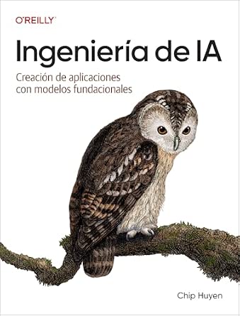 Ingeniería de IA (Spanish Edition): Creación de aplicaciones con modelos fundacionales