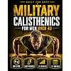 Military Calisthenics for Men Over 40: The No-Gym Bodyweight Plan for Men Who Feel Out of Shape: Rebuild Strength, Mobility, and Discipline with Joint-Friendly Push-Up and Pull-Up Progressions
