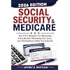 Social Security & Medicare the 3-In-1 Blueprint: For Maximizing Every Benefit, Minimizing Your Taxes and Claiming Every Dollar You’ve Earned