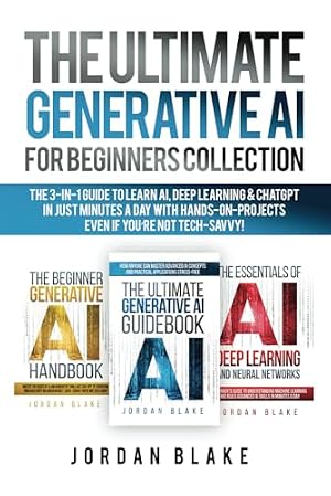Book cover The Ultimate Generative AI For Beginners Collection: The 3-in-1 Guide to Learn AI, Deep Learning & ChatGPT in Just Minutes a Day with Hands-On Projects – Even if You’re Not Tech-Savvy