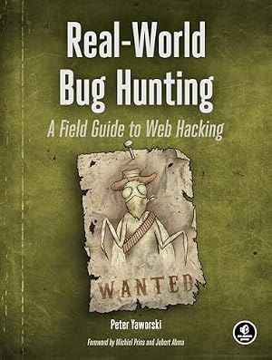 Book cover Real-World Bug Hunting: A Field Guide to Web Hacking