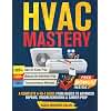 HVAC Mastery: A Complete A to Z Guide from Basics to Advanced Concepts Repairs, Troubleshooting & Career Prep