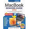 MacBook Seniors Guide: A Step-by-Step Manual for the Non-Tech-Savvy to Master Your Mac in No Time