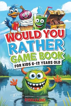 Book cover Would You Rather Game Book: For Kids 6-12 Years Old: The Book of Silly Scenarios, Challenging Choices, and Hilarious Situations the Whole Family Will Love (Game Book Gift Ideas)