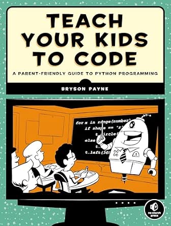 Teach Your Kids to Code: A Parent-Friendly Guide to Python Programming